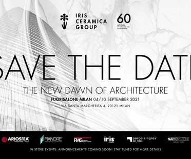 Forschung und Entwicklung in der Architektur im Rahmen der Veranstaltungen der Iris Ceramica Group für den Fuorisalone 2021

